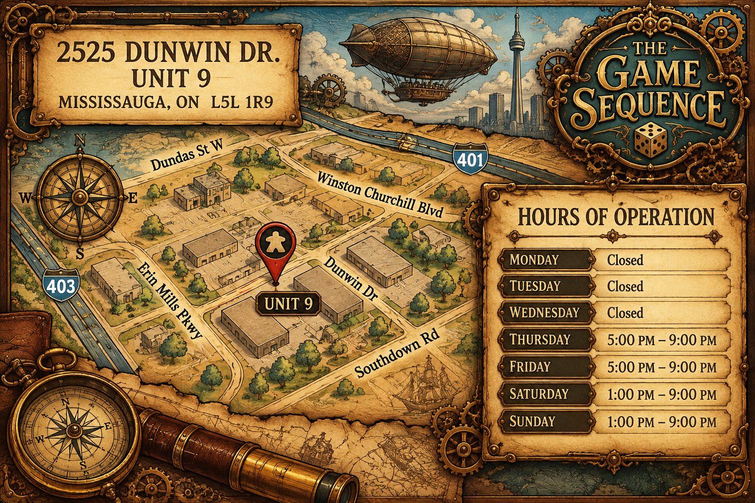 Map to The Game Sequence, 2525 Dunwin Dr. Unit 9, Mississauga, ON L5L 1R9. Hours: Monday to Wednesday closed; Thursday and Friday 5:00 PM – 9:00 PM; Saturday and Sunday 1:00 PM – 9:00 PM.
